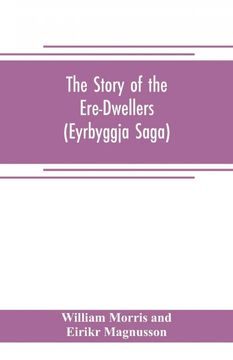 portada The Story of the Eredwellers Eyrbyggja Saga With the Story of the Heathslayings as Appendix Done Into English out of the Icelandic (en Inglés)