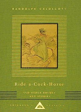 portada Ride A-Cock-Horse and Other Rhymes and Stories: Children's Classics (Everyman's Library Children's Classics) (en Inglés)