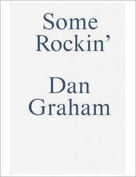 portada Some Rockin: Dan Graham Interviews (en Inglés)