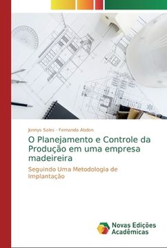 portada O Planejamento e Controle da Produção em uma Empresa Madeireira: Seguindo uma Metodologia de Implantação (en Portugués)