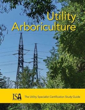 portada Utility Arboriculture: The Utility Specialist Certification Study Guide (en Inglés)