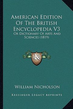 portada american edition of the british encyclopedia v3: or dictionary of arts and sciences (1819) (in English)