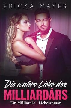 portada Die wahre Liebe des Milliardärs: Ein Milliardär - Liebesroman (en Alemán)