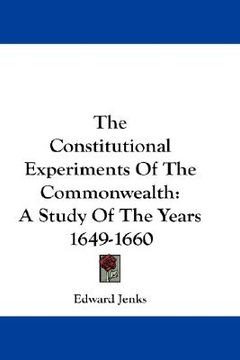 portada the constitutional experiments of the commonwealth: a study of the years 1649-1660 (en Inglés)