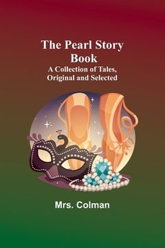 portada The Pearl Story Book;A Collection of Tales, Original and Selected