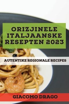 portada Orizjinele Italjaanske resepten 2023: Autentike Regionale Recipes (en Oeste De Frisia)
