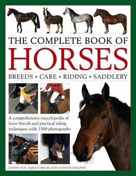 portada The Complete Book of Horses: Breeds, Care, Riding, Saddlery: A Comprehensive Encyclopedia of Horse Breeds and Practical Riding Techniques With 1500 Photographs - Fully Updated 