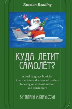 portada Russian Reading. Where Does the Plane Fly? A Dual Language Book for Intermediate and Advanced Readers Focusing on Verbs of Motion and Much More. (en Ruso)