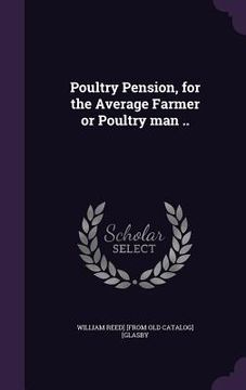 portada Poultry Pension, for the Average Farmer or Poultry man .. (en Inglés)