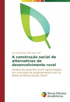 portada A construção social de alternativas de desenvolvimento rural: Análise da experiência em agroecologia em uma área de assentamento rural no Norte de Minas Gerais, Brasil (Portuguese Edition)