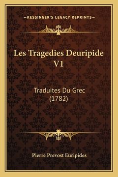 portada Les Tragedies Deuripide V1: Traduites Du Grec (1782) (en Francés)