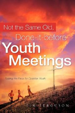 portada not the same old, done-it-before youth meetings