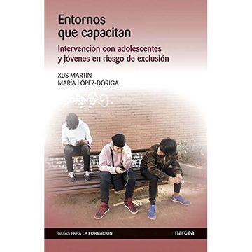 portada Entornos que Capacitan: Intervención con Adolescentes y Jóvenes en Riesgo de Exclusión: 17 (Guías Para la Formación)