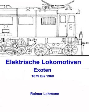 portada Elektrische Lokomotiven: Exoten 1879 bis 1960 (en Alemán)