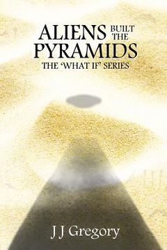 portada Aliens Built The Pyramids (en Inglés)