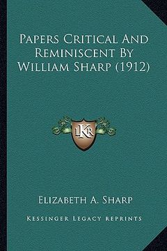 portada papers critical and reminiscent by william sharp (1912) (en Inglés)