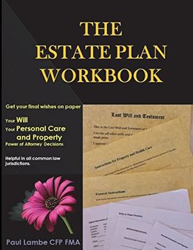 portada The Estate Plan Workbook: Get Your Final Wishes on Paper, Your Will, Your Personal Care and Property - Power of Attorney Decisions (en Inglés)