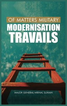 portada Of Matters Military: Modernisation Travails (en Inglés)