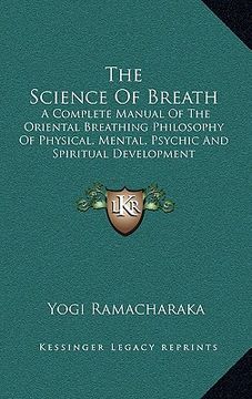 portada the science of breath: a complete manual of the oriental breathing philosophy of physical, mental, psychic and spiritual development