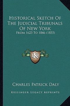 portada historical sketch of the judicial tribunals of new york: from 1623 to 1846 (1855) (in English)