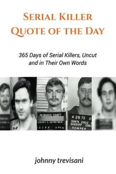portada Serial Killer Quote of the Day: 365 Days of Serial Killers Uncut and in Their own Words (en Inglés)