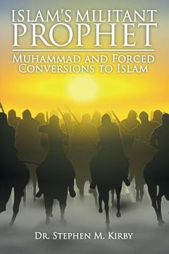 portada Islam's Militant Prophet: Muhammad and Forced Conversions to Islam (en Inglés)