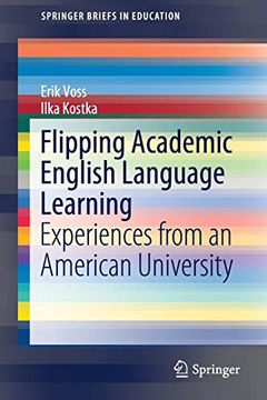 portada Flipping Academic English Language Learning: Experiences From an American University (Springerbriefs in Education) (en Inglés)