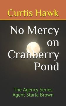 portada No Mercy on Cranberry Pond: The Agency Series Agent Starla Brown (en Inglés)