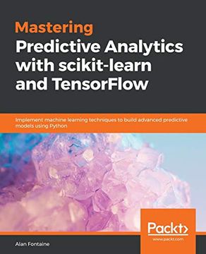 portada Mastering Predictive Analytics With Scikit-Learn and Tensorflow: Implement Machine Learning Techniques to Build Advanced Predictive Models Using Python (en Inglés)