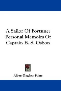portada a sailor of fortune: personal memoirs of captain b. s. osbon (en Inglés)