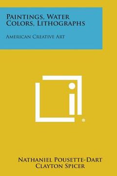 portada Paintings, Water Colors, Lithographs: American Creative Art (in English)