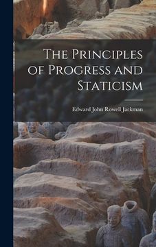 portada The Principles of Progress and Staticism (en Inglés)