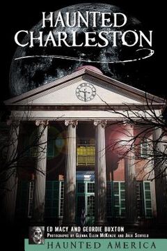 portada Haunted Charleston: Stories From the College of Charleston, the Citadel and the Holy City (en Inglés)
