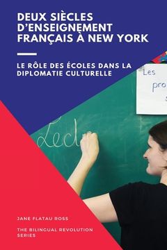portada Deux siècles d'enseignement bilingue à New York: Le rôle des écoles dans la diplomatie culturelle (en Francés)