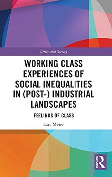 portada Working Class Experiences of Social Inequalities in (Post-) Industrial Landscapes: Feelings of Class (Cities and Society) (en Inglés)
