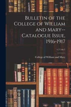 portada Bulletin of the College of William and Mary--Catalogue Issue, 1916-1917; v.11 no.1 (en Inglés)