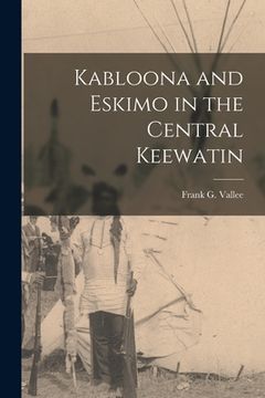 portada Kabloona and Eskimo in the Central Keewatin (en Inglés)