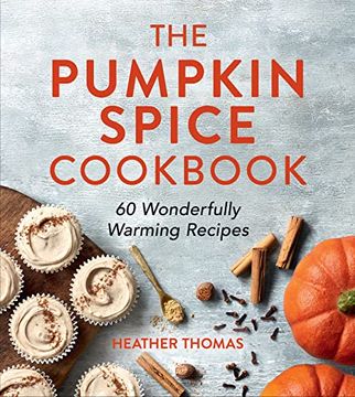 portada The Pumpkin Spice Cookbook: 60 Wonderfully Warming Recipes (en Inglés)