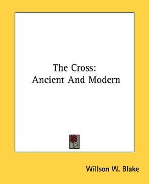 portada the cross: ancient and modern (en Inglés)