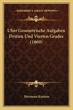 portada Uber Geometrische Aufgaben Dritten Und Vierten Grades (1869) (in German)