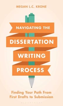 Navigating the Dissertation Writing Process: Finding Your Path from First Drafts to Submission (en Inglés)