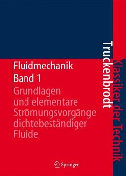 portada Fluidmechanik: Band 1: Grundlagen und elementare Strömungsvorgänge dichtebeständiger Fluide (Klassiker der Technik) (en Alemán)