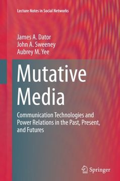 portada Mutative Media: Communication Technologies and Power Relations in the Past, Present, and Futures (Lecture Notes in Social Networks)