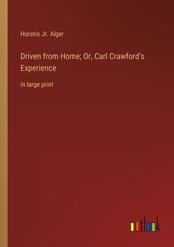 portada Driven from Home; Or, Carl Crawford's Experience: in large print (in English)