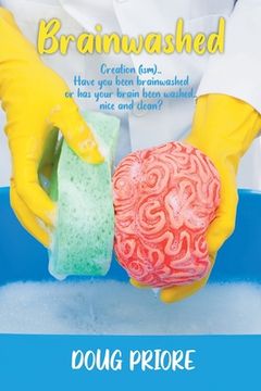 portada Brainwashed: Creation (ism)..Have you been brainwashed or has your brain been washed..nice and clean? (en Inglés)