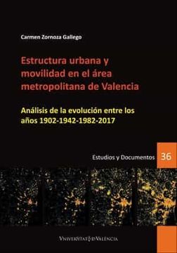 portada Estructura Urbana y Movilidad en el Área Metropolitana de Valencia: Análisis de la Evolución Entre los Años 1902-1942-1982-2017: 36 (Estudios y Documentos de Desarrollo Local)