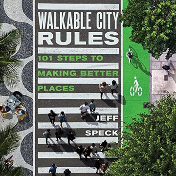 portada Walkable City Rules: 101 Steps to Making Better PlacesULTICULTURALES: RELACIONES INTERETNICAS EN LOS BARRIOS D E SAN FRANCISCO (BILBAO) Y EMBAJADORES/LAVAPIES (MADRID)