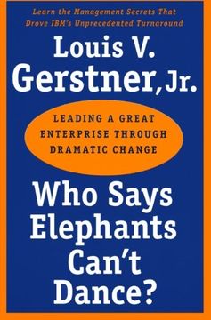 portada Who Says Elephants Can't Dance?  Leading a Great Enterprise Through Dramatic Change (libro en Inglés)