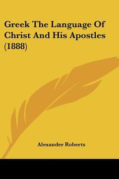 portada greek the language of christ and his apostles (1888) (in English)