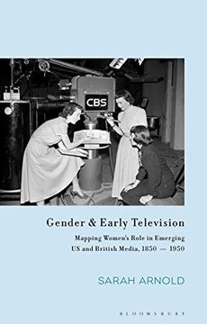 portada Gender and Early Television: Mapping Women’S Role in Emerging us and British Media, 1850-1950 (Library of Gender and Popular Culture) (en Inglés)